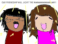FRIENDSHIP WILL LIGHT THE WAAAAY